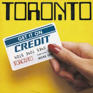 Toronto, Get It On Credit